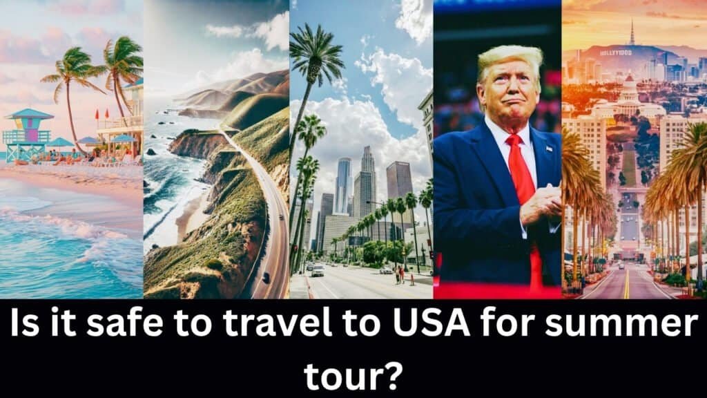 Is it safe to travel to USA for summer tour?
