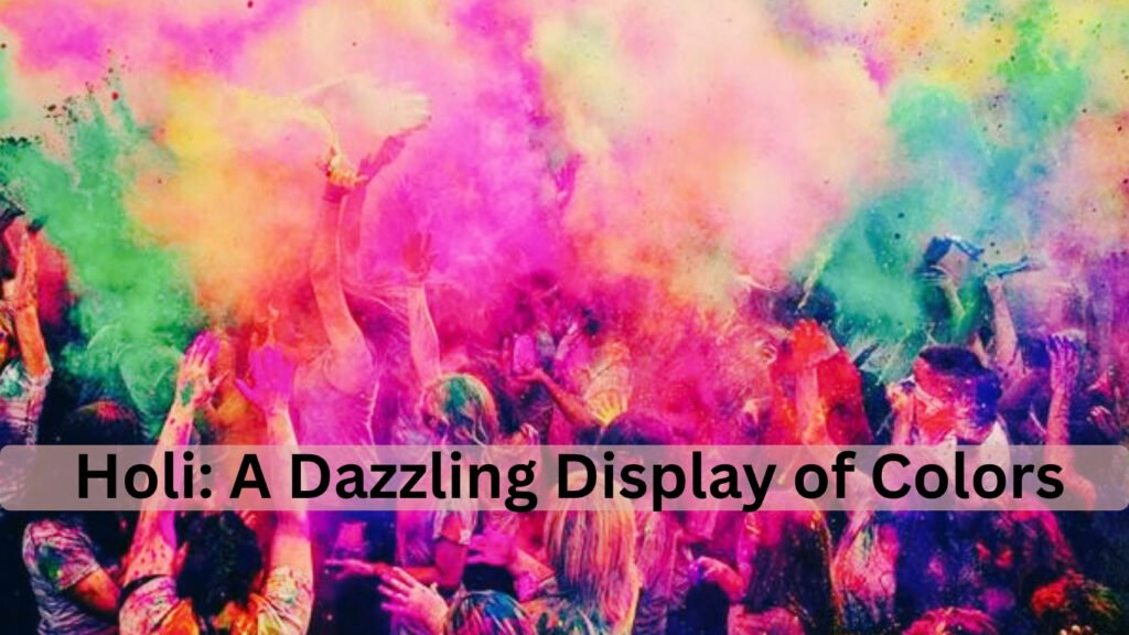 Holi: A Dazzling Display of Colors