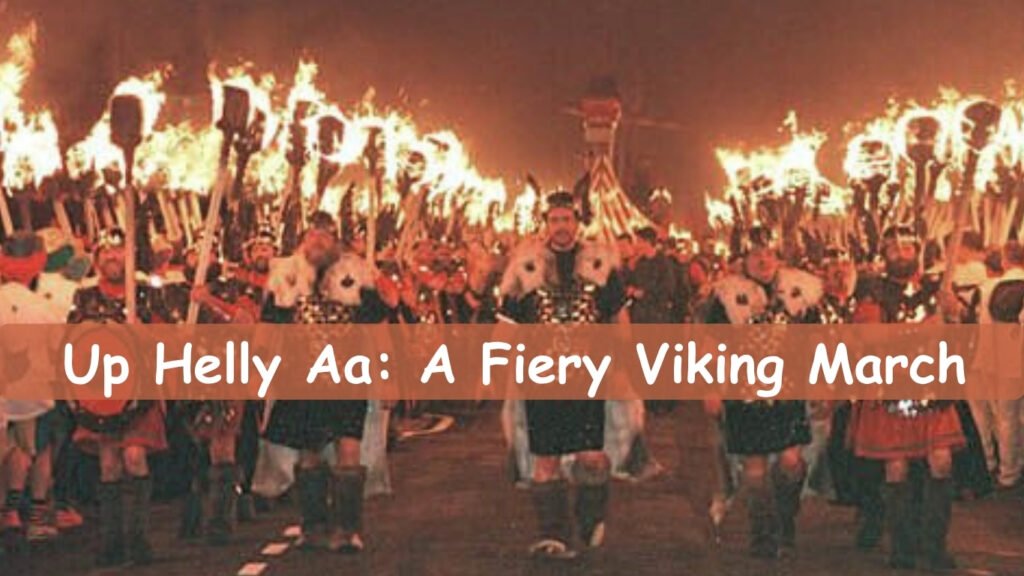 Up Helly Aa: A Fiery Viking March