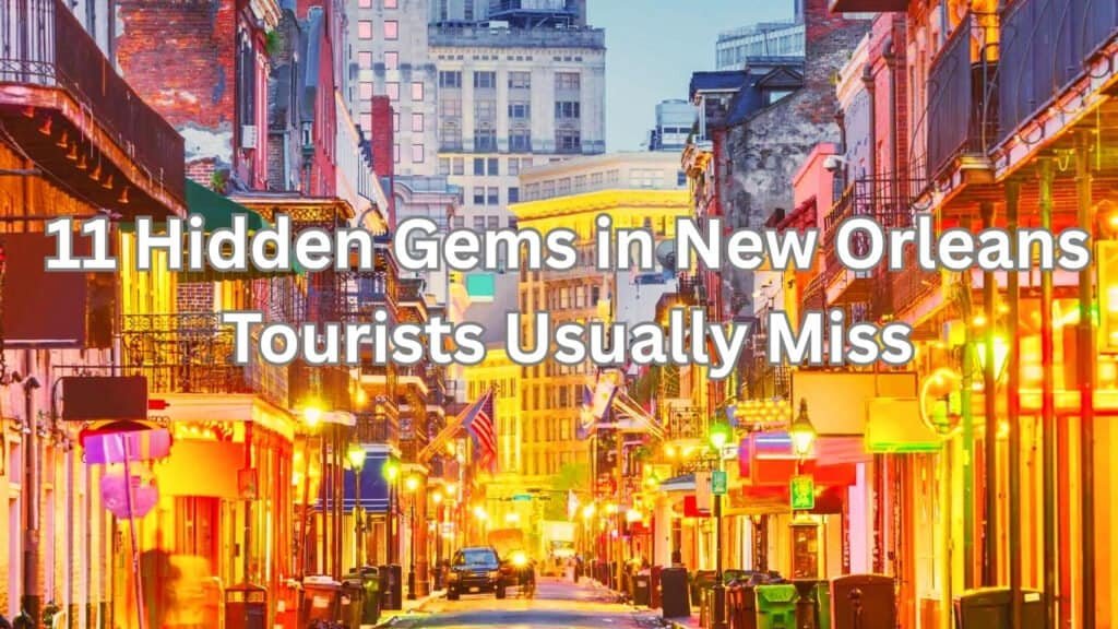 11 Hidden Gems in New Orleans Tourists Usually Miss